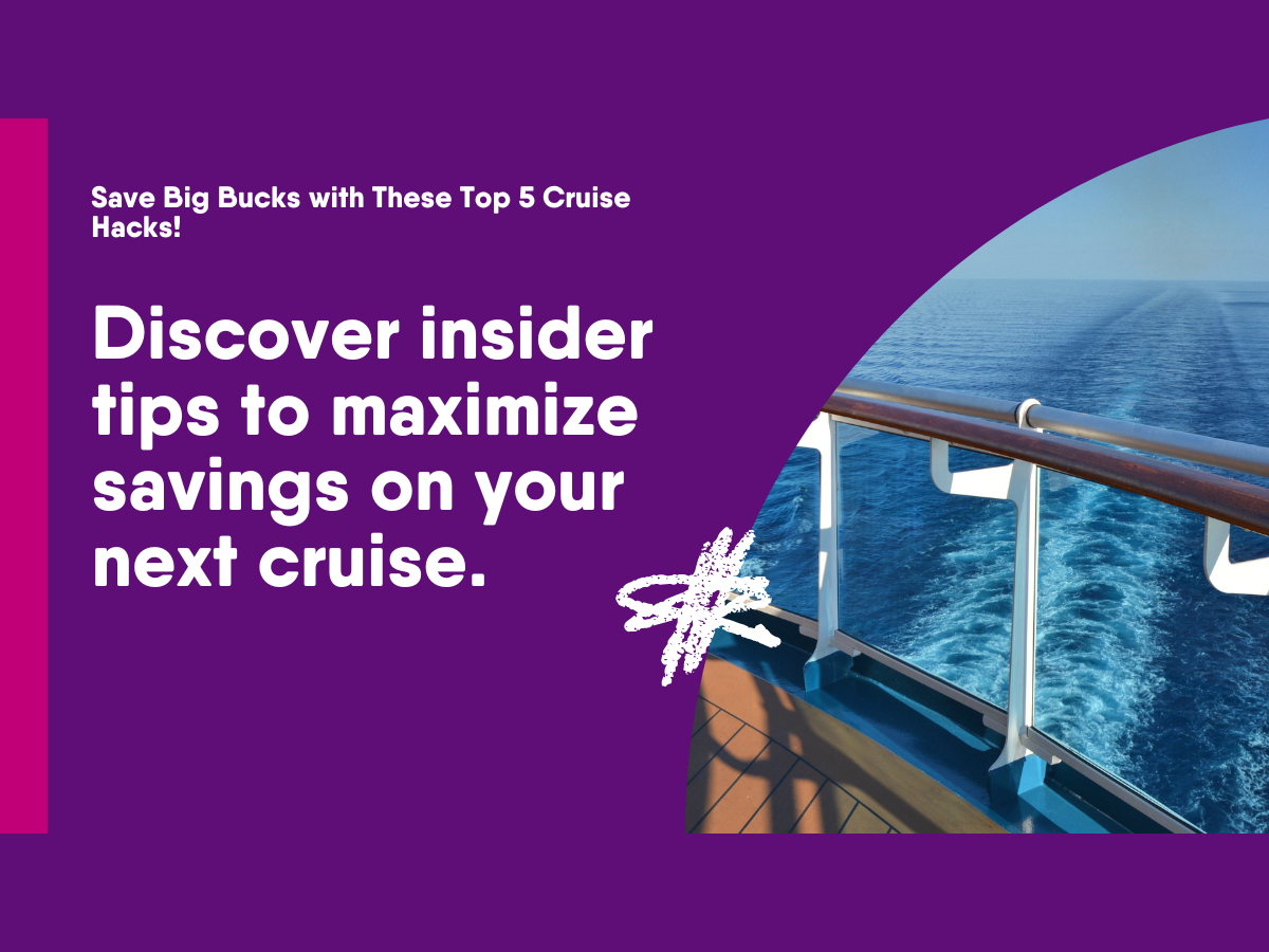 Top 5 Cruise Hacks That Will Save You Big Bucks!